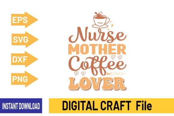 Nurse Mother Coffee Lover-SVG Design Graphics